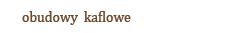 obudowy kaflowe